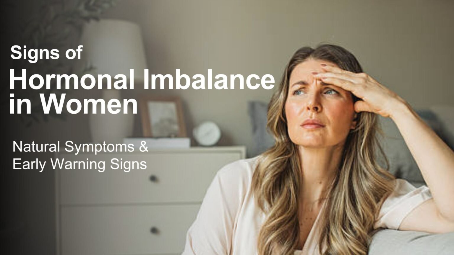Signs of Hormonal Imbalance in Women: Natural Symptoms & Early Warning Signs Hormonal Imbalance in Women