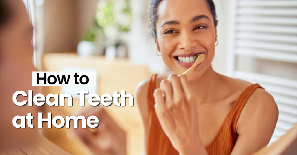 How to Teeth cleaning at Home: Safe & Effective Oral Hygiene Steps How to Teeth cleaning at Home