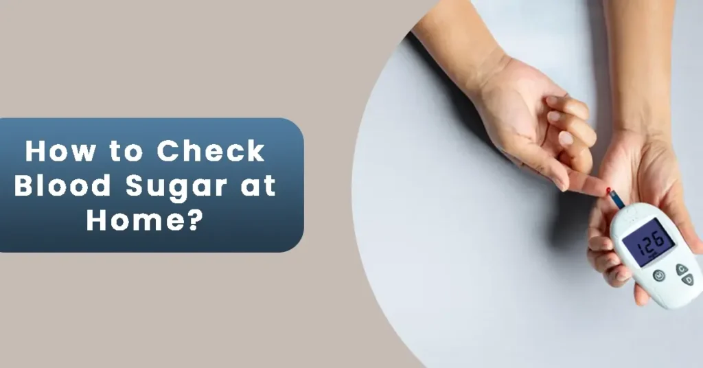 How to Check Blood Sugar at Home?